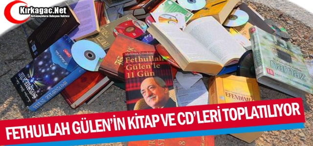 FETHULLAH GÜLEN'İN KİTAP ve CD'LERİ TOPLATILIYOR