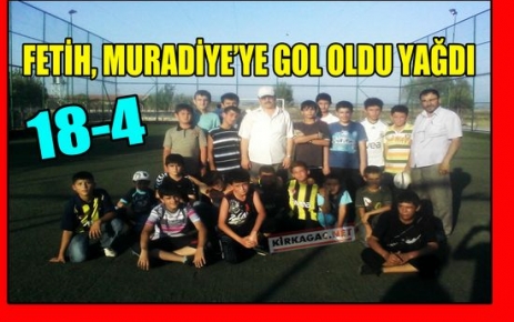 FETİH, MURADİYE'YE GOL OLDU YAĞDI 18-4