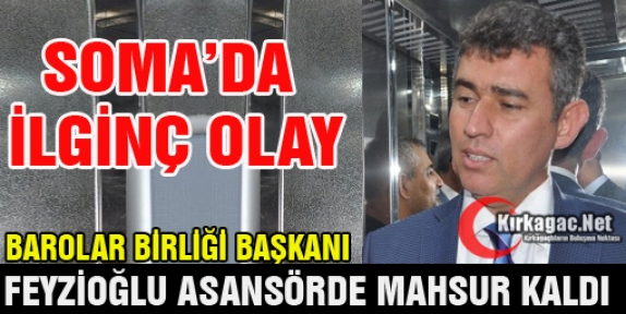 FEYZİOĞLU ASANSÖRDE MAHSUR KALDI