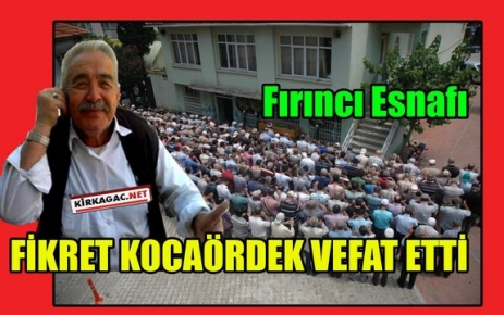 FİKRET KOCAÖRDEK VEFAT ETTİ