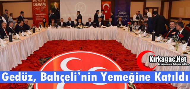 GEDÜZ, BAHÇELİ'NİN YEMEĞİNE KATILDI