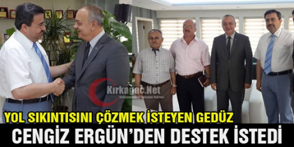 GEDÜZ, CENGİZ ERGÜN’DEN DESTEK İSTEDİ