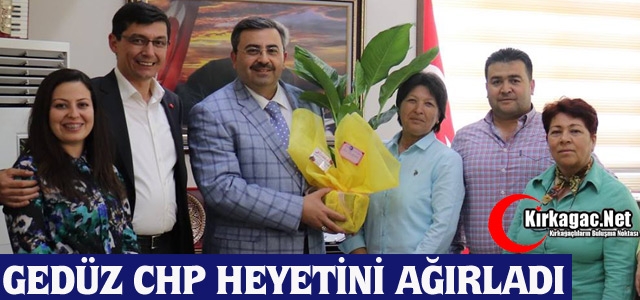 GEDÜZ, CHP HEYETİNİ AĞIRLADI