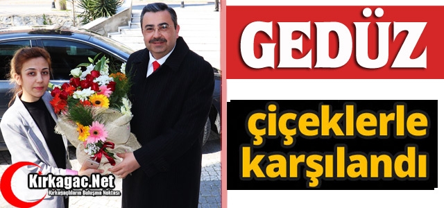 GEDÜZ, ÇİÇEKLERLE KARŞILANDI