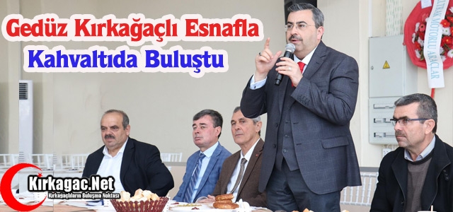 GEDÜZ, ESNAFLA KAHVALTIDA BULUŞTU