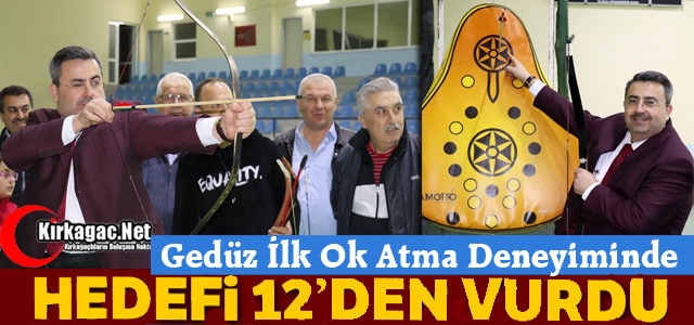 GEDÜZ “HEDEFİ 12'DEN VURDU“