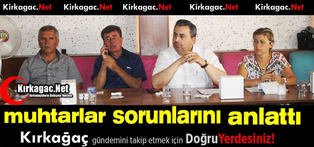 GEDÜZ KIRKAĞAÇLI MUHTARLARIN SORUNLARINI DİNLEDİ