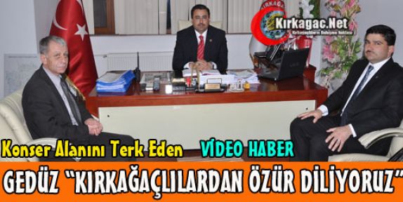 GEDÜZ “KIRKAĞAÇLILARDAN ÖZÜR DİLİYORUZ“