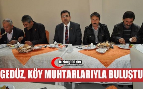 GEDÜZ, KÖY MUHTARLARIYLA KAHVALTIDA BULUŞTU