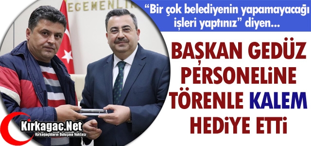 GEDÜZ PERSONELİNE TÖRENLE “KALEM“ HEDİYE“ ETTİ