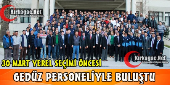 GEDÜZ PERSONELİYLE BULUŞTU