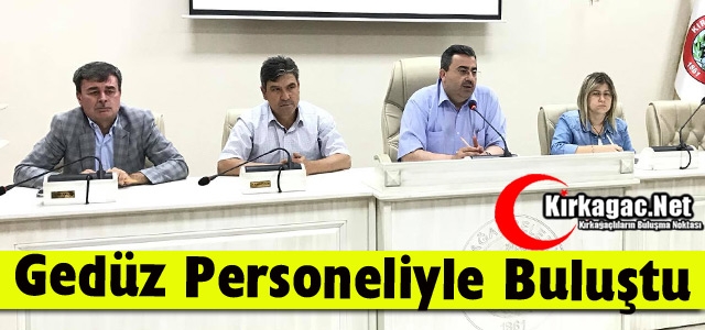 GEDÜZ PERSONELİYLE BULUŞTU