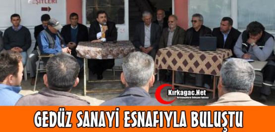 Gedüz Sanayi Esnafıyla Buluştu