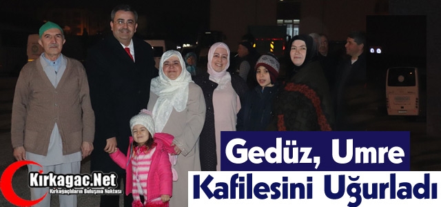 GEDÜZ, UMRE KAFİLESİNİ UĞURLADI