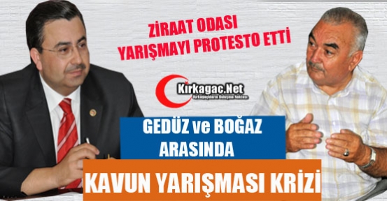 GEDÜZ ve BOĞAZ ARASINDA KAVUN YARIŞMASI KRİZİ