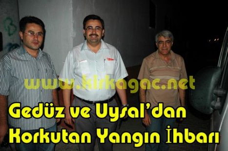 Gedüz ve Uysal'dan Korkutan Yangın İhbarı