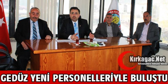 GEDÜZ YENİ PERSONELLERİYLE BULUŞTU