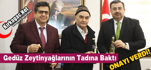 GEDÜZ ZEYTİNYAĞLARININ TADINA BAKTI, ONAYI VERDİ