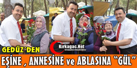 GEDÜZ'DEN EŞİNE, ANNESİNE ve ABLASINA “GÜL“