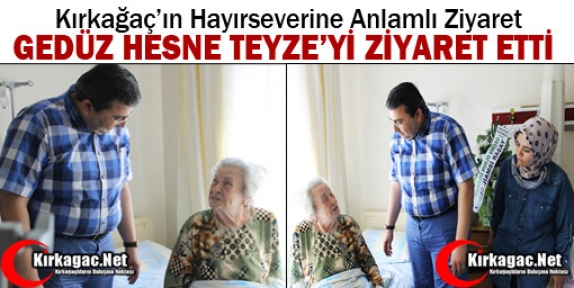 GEDÜZ'DEN HESNE TEYZE'YE ZİYARET