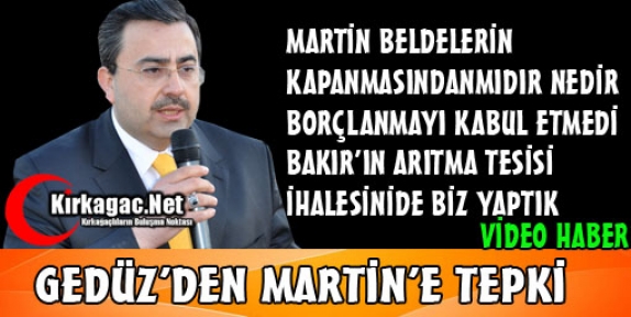 GEDÜZ'DEN MARTİN'E TEPKİ(VİDEO)