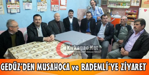 GEDÜZ'DEN MUSAHOCA ve BADEMLİ'YE ZİYARET