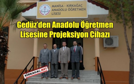 GEDÜZ'DEN ÖĞRETMEN LİSESİNE PROJEKSİYON CİHAZI