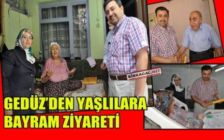 GEDÜZ'DEN YAŞLILARA BAYRAM ZİYARETİ