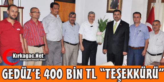 GEDÜZ’E 400 BİN TL “TEŞEKKÜRÜ” 