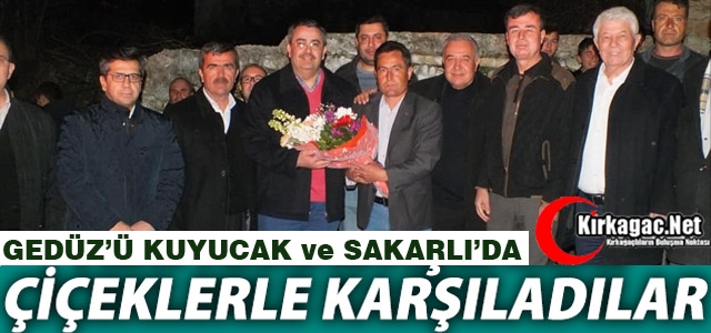 GEDÜZ'Ü SAKARLI ve KUYUCAK'TA ÇİÇEKLERLE KARŞILADILAR