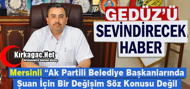 GEDÜZ'Ü SEVİNDİRECEK HABER