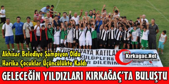 GELECEĞİN YILDIZLARI KIRKAĞAÇ'TA BULUŞTU