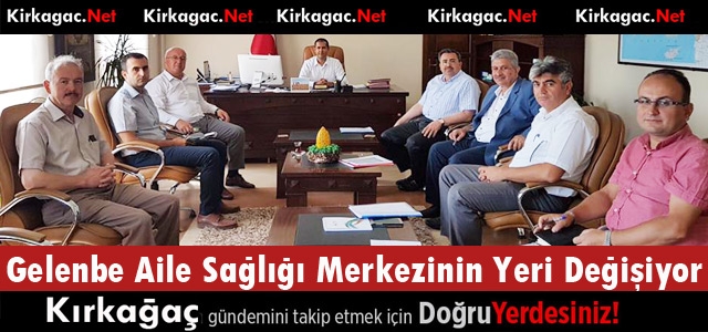 GELENBE AİLE SAĞLIĞI MERKEZİNİN YERİ DEĞİŞİYOR