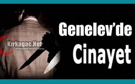 GENELEV’DE CİNAYET