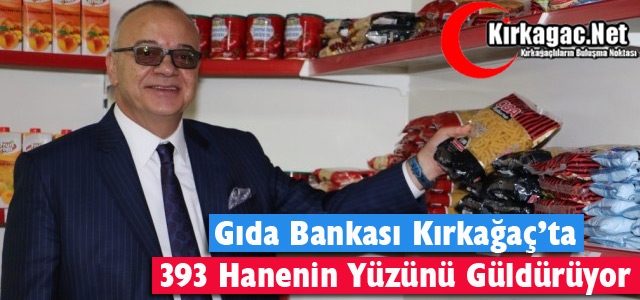 GIDA BANKASI KIRKAĞAÇ’TA 393 HANENİN YÜZÜNÜ GÜLDÜRÜYOR