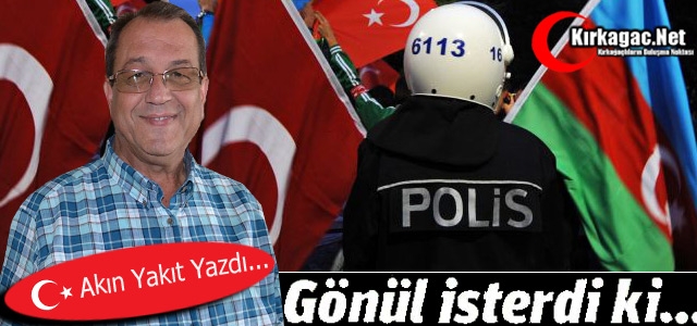 GÖNÜL İSTERDİ Kİ