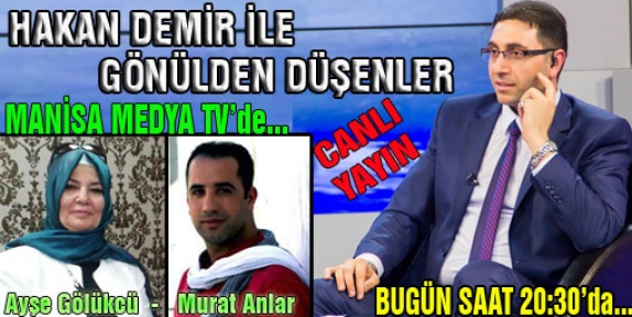 GÖNÜLDEN DÜŞENLER BU AKŞAM 20:30'DA MANİSA MEDYA TV'DE