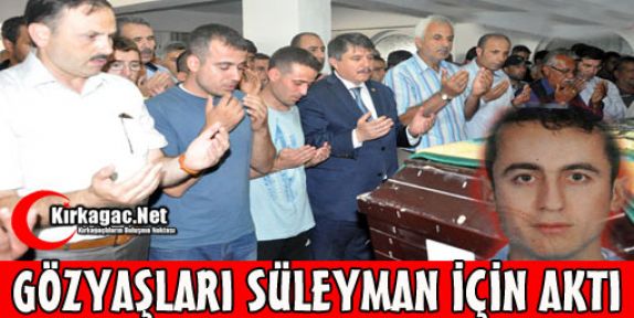 GÖZYAŞLARI SÜLEYMAN İÇİN AKTI