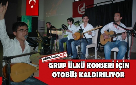 GRUP ÜLKÜ KONSERİ İÇİN OTOBÜS KALDIRILIYOR