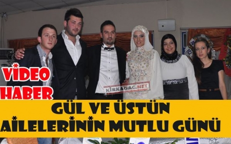 GÜL VE ÜSTÜN AİLELERİNİN MUTLU GÜNÜ(VİDEO)