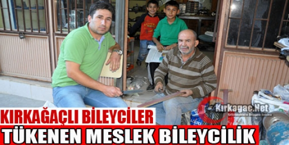 GÜN GEÇTİKÇE TÜKENEN MESLEK BİLEYCİLİK