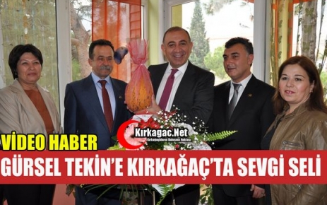 GÜRSEL TEKİN’E KIRKAĞAÇ’TA SEVGİ SELİ(VİDEO)