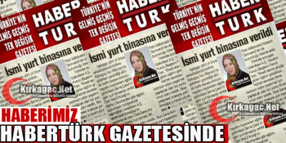 HABERİMİZ HABERTÜRK GAZETESİNDE YER ALDI...