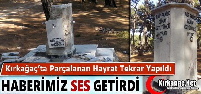 HABERİMİZ SES GETİRDİ...PARÇALANAN HAYRAT YAPILDI