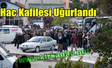 Hac Kafilesi Dualarla Uğurlandı