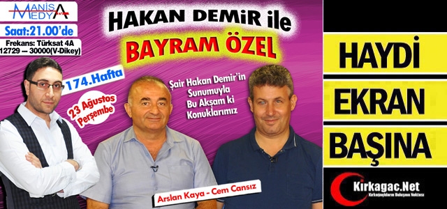 HAKAN DEMİR İLE BAYRAM ÖZEL  BU AKŞAM 21.00'DA MANİSA MEDYA TV'DE