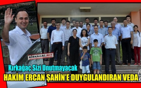 HAKİM ERCAN ŞAHİN'E DUYGULANDIRAN VEDA