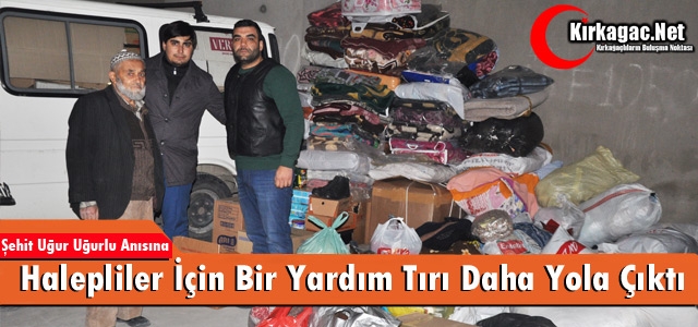 HALEPLİLER İÇİN BİR YARDIM TIRI DAHA YOLA ÇIKTI