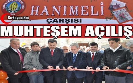 HANIMELİ ÇARŞISI MUHTEŞEM BİR TÖRENLE AÇILDI