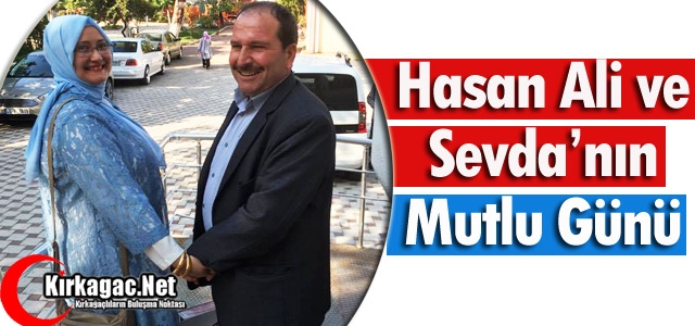 HASAN ALİ ve SEVDA'NIN MUTLU GÜNÜ